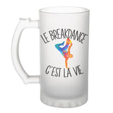 Chope de bière Breakdance c'est la vie Breakdanceur - Planetee