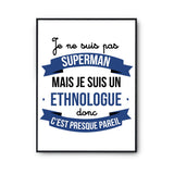 Affiche Je ne suis pas Superman, je suis Ethnologue - Planetee