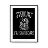 Affiche Skateboard j'peux pas Noir - Planetee