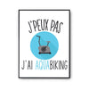Affiche Aquabiking j'peux pas Blanc Premium - Planetee