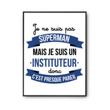 Affiche Je ne suis pas Superman, je suis Instituteur - Planetee
