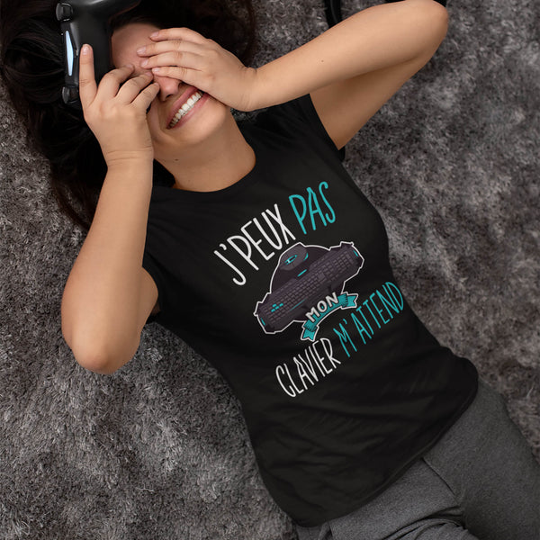 T-shirt femme J'peux pas j'ai mon clavier qui m'attend - Planetee