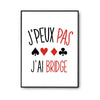Affiche Bridge j'peux pas Blanc Premium - Planetee