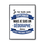 Affiche Je ne suis pas Superman, je suis Géographe - Planetee