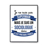 Affiche Je ne suis pas Superman, je suis Sociologue - Planetee