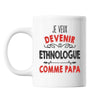 Mug Je veux devenir Ethnologue comme Papa - Planetee