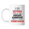 Mug Je veux devenir Assistante Administratif comme Maman - Planetee