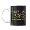 Mug Breakdance soit avec toi - Planetee