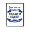Affiche Je ne suis pas Superman, je suis Boucher - Planetee