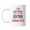 Mug Je veux devenir Docteur comme Papa - Planetee