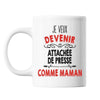 Mug Je veux devenir Attachée de Presse comme Maman - Planetee