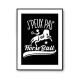 Affiche Horseball j'peux pas Noir - Planetee