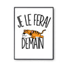 Affiche tigre Je le ferai demain - Planetee