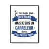 Affiche Je ne suis pas Superman, je suis Carrossier - Planetee