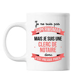 Mug Je ne suis pas Superwoman, je suis Clerc de Notaire - Planetee