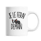 Mug Boston Terrier Je le ferai demain - Planetee