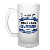 Chope de bière Je ne suis pas Superman, je suis Déménageur - Planetee